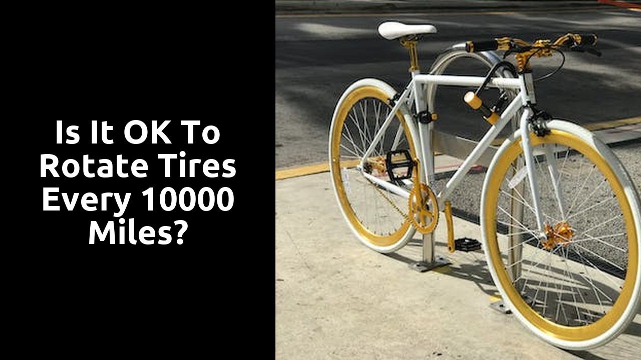 Is it OK to rotate tires every 10000 miles?